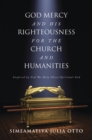 Image for GOD MERCY AND HIS RIGHTEOUSNESS FOR THE CHURCH AND HUMANITIES: Inspired by God The Holy Ghost/Spiritual God