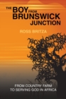 Image for The Boy from Brunswick Junction : From Country Farm to Serving God in Africa