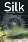 Image for Silk: Exploring Nature&#39;s Superfibre
