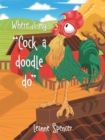 Image for Where Is My &quot;Cock a Doodle Do&quot;