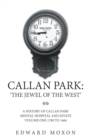 Image for Callan Park: &#39;The Jewel of the West&#39;: A History of Callan Park Mental Hospital and Estate Volume One 1877 to 1960