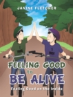 Image for Feeling Good to Be Alive: Feeling Good on the Inside