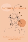 Image for Mother Musings: Heart Reflections, Poetry, and Inspiration.