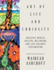 Image for Art of Life and Curiosity: Creative Mental Health, Wellbeing and Life Balance Exploration