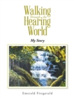 Image for Walking through the hearing world: my story