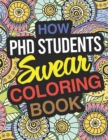 Image for How PhD Students Swear Coloring Book : PhD Student Coloring Book For Doctoral Students &amp; Graduate Students