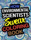 Image for How Environmental Scientists Swear Coloring Book : Environmental Scientist Coloring Book For Environmental Science