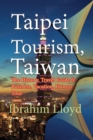 Image for Taipei Tourism, Taiwan : The History, Travel Guide for Business, Vacation, Honeymoon, Tour