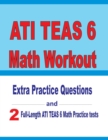Image for ATI TEAS 6 Math Workout : Extra Practice Questions and Two Full-Length Practice ATI TEAS 6 Math Tests