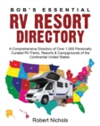 Image for Bob&#39;s Essential RV Resort Directory : A Comprehensive Directory of Over 1,000 Personally Curated RV Parks, Resorts &amp; Campgrounds of the Continental United States
