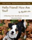 Image for Hello Friend! How Are You? Color Learning Seated Movement Edition