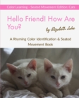 Image for Hello Friend! How Are You? Color Learning Seated Movement Edition