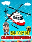 Image for Helicopter Coloring Book For Kids : AIR FORCE COLORING BOOK, Fire Fighter Helicopter, Jet Fighter Military Attack Helicopter Coloring Book For Children