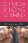 Image for Do More by Doing Nothing