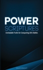 Image for Power Scriptures : Unshakable Truths for Conquering Life&#39;s Battles
