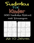 Image for Sudoku Fur Kinder 300 Sudoku Ratsel mit Losungen. Ab 10 Jahren