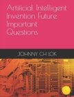 Image for Artificial Intelligent Invention Future Important Questions