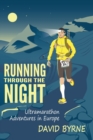 Image for Running through the night : Ultramarathon Adventures in Europe