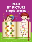 Image for READ BY PICTURE. Simple Stories : Learn to Read. Book for Beginning Readers. Preschool, Kindergarten and 1st Grade