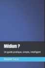Image for Medium ? : Un guide pratique, simple, intelligent