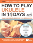 Image for How To Play Ukulele In 14 Days : Daily Ukulele Lessons for Beginners