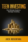 Image for Teen Investing : The Ultimate Guide to Teenage Investing