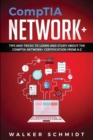 Image for CompTIA Network+ : Tips and Tricks to Learn and Study about The CompTIA Network+ Certification from A-Z