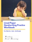 Image for Lined Paper Handwriting Practice Workbook For Kids 1st, 2nd, 3rd Grade : 100 Blank Writing Pages Handwriting Book - Preschool Writing Workbook With Sight Words For Pre K, Kindergarten Ages 3-5 Vol 5