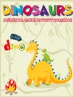 Image for Dinosaurs Preschool Basics Activity Workbook : A Gorgeous Dinosaur Activity and Basic Math Book For Kids Ages 4-8 Fun Kid Workbook Game For Learning, Coloring, Number Tracing, Shape, More or Less and 