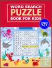 Image for Word Search Puzzle Book for Kids Ages 7-12 : 50 Large print word search puzzle for kids.(with Solution)