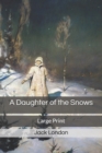 Image for A Daughter of the Snows : Large Print