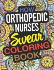 Image for How Orthopedic Nurses Swear Coloring Book : Orthopaedic Nurse Coloring Book