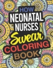 Image for How Neonatal Nurses Swear Coloring Book : Neonatal Nurse Coloring Book