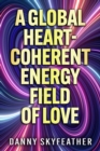 Image for A Global Heart-Coherent Energy Field of Love