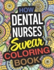 Image for How Dental Nurses Swear Coloring Book : A Dental Nurse Coloring Book