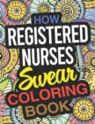 Image for How Registered Nurses Swear Coloring Book : A Registered Nurse Coloring Book