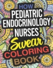 Image for How Pediatric Endocrinology Nurses Swear Coloring Book