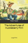 Image for The Adventures of Huckleberry Finn : Large Print