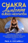 Image for Chakra Awakening Guided Meditation : Learn About Balancing and Rediscover the Centering of your Chakra Awakening your Spiritual Power