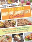 Image for The Best Anti-Inflammatory Cookbook : Easy, Quick &amp; Healthy Recipes for Breakfast, Lunch, Dinner, Soup, Smoothies, Snacks. (Healthy Eating for a Healthy Living)