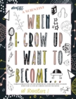 Image for When I Grow Up I want to Become...A Relaxing Job Colouring Book For Girls. Ton of Doodles And Inspirational Quotes. Encourage and Build Confidence! They Can Become Anything They Want.