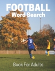 Image for Football Word Search Book For Adults : Large Print Football fans gift Puzzle Book With Solutions