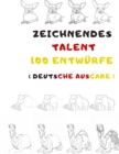 Image for Zeichnendes Talent 100 Entwurfe : Praktische Kunst des Zeichnens