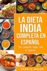 Image for La Dieta India Completa en espanol/ The Complete Indian Diet in Spanish : Las mejores y mas deliciosas recetas de la India