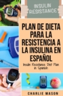 Image for Plan De Dieta Para La Resistencia A La Insulina En Espanol/Insulin Resistance Diet Plan in Spanish : Guia sobre como acabar con la diabetes