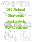 Image for 100 Animal Sketches Sketchbook for Children
