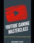 Image for The YouTube Gaming Masterclass : Build A Succesful Gaming Channel In 2020