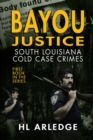 Image for Bayou Justice : Southeast Louisiana Cold Case Files