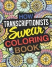 Image for How Transcriptionists Swear Coloring Book : A Transcriptionist Coloring Book