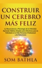 Image for Construir Un Cerebro M?s Feliz